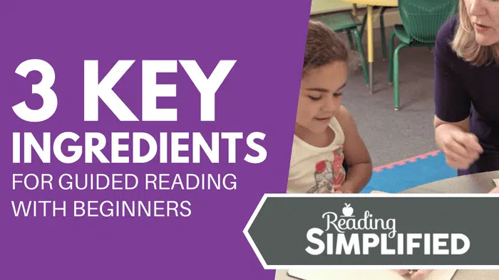 3 Key Ingredients for Guided Reading with Beginners